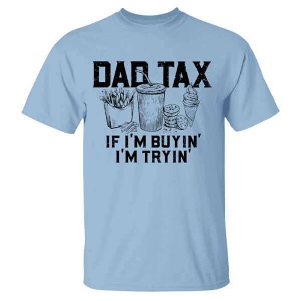 Funny Dad Tax Shirt, Funny Dad Gift for Fathers Day, Dad Birthday Gift Tee, Gift for Husband, Daddy Gift from Kids, Dad Tax T-Shirt - Image 20