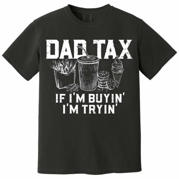 Funny Dad Tax Shirt, Funny Dad Gift for Fathers Day, Dad Birthday Gift Tee, Gift for Husband, Daddy Gift from Kids, Dad Tax T-Shirt - Image 29