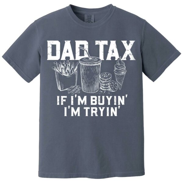 Funny Dad Tax Shirt, Funny Dad Gift for Fathers Day, Dad Birthday Gift Tee, Gift for Husband, Daddy Gift from Kids, Dad Tax T-Shirt - Image 15