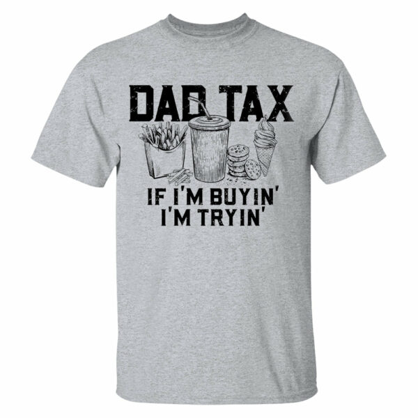 Funny Dad Tax Shirt, Funny Dad Gift for Fathers Day, Dad Birthday Gift Tee, Gift for Husband, Daddy Gift from Kids, Dad Tax T-Shirt - Image 33