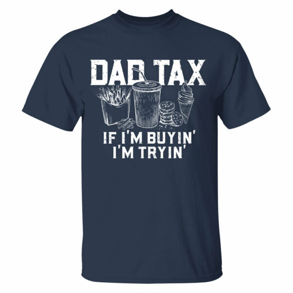 Funny Dad Tax Shirt, Funny Dad Gift for Fathers Day, Dad Birthday Gift Tee, Gift for Husband, Daddy Gift from Kids, Dad Tax T-Shirt - Image 38