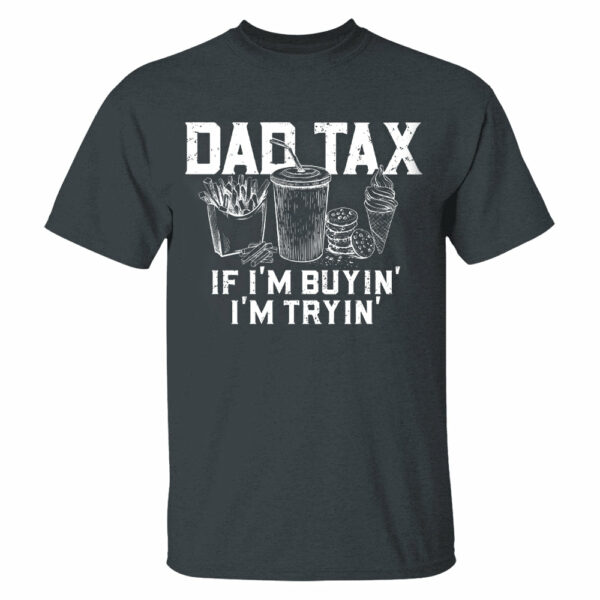 Funny Dad Tax Shirt, Funny Dad Gift for Fathers Day, Dad Birthday Gift Tee, Gift for Husband, Daddy Gift from Kids, Dad Tax T-Shirt - Image 34