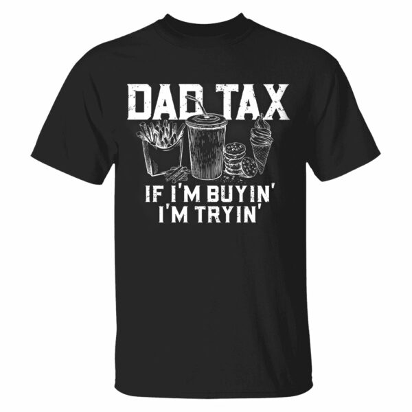 Funny Dad Tax Shirt, Funny Dad Gift for Fathers Day, Dad Birthday Gift Tee, Gift for Husband, Daddy Gift from Kids, Dad Tax T-Shirt - Image 17