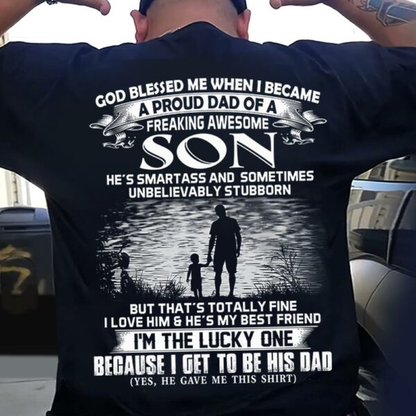 God Blessed Me When I Became A Proud Dad Of A Freaking Awesome Son Shirt Perfect Gift For Dad - Image 3