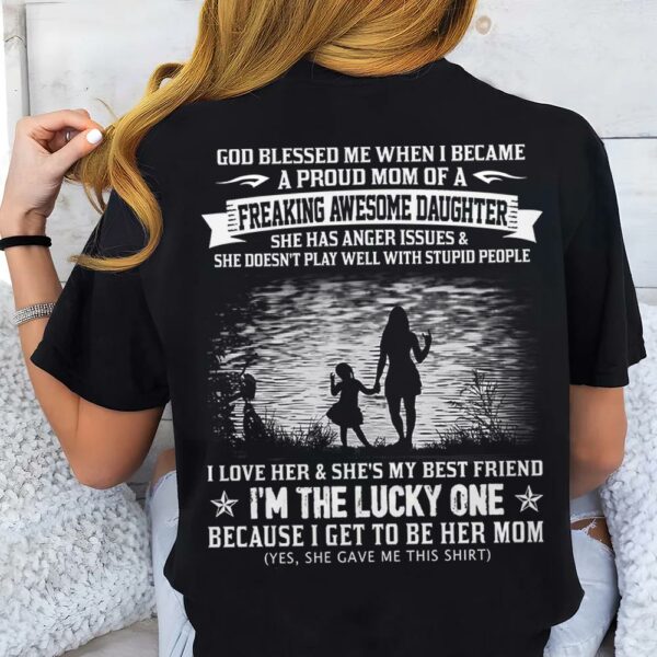 God Blessed Me When I Became A Proud Mom Of A Freaking Awesome Daughter Shirt Perfect Gift For Mom - Image 3