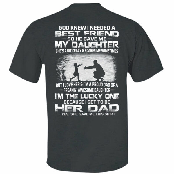 God Gave Me My Best Friend My Daughter Shirt Perfect Gift For Dad - Image 5