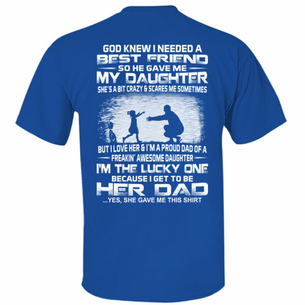 God Gave Me My Best Friend My Daughter Shirt Perfect Gift For Dad - Image 12