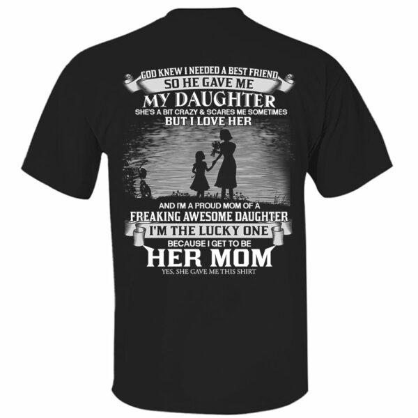 God Knew I Needed A Best Friend So He Gave Me My Daughter Shirt Perfect Gift For Mom From Daughter - Image 9