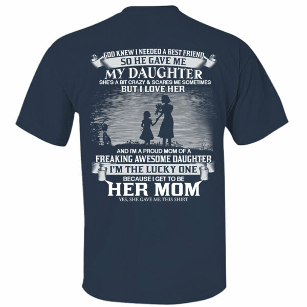 God Knew I Needed A Best Friend So He Gave Me My Daughter Shirt Perfect Gift For Mom From Daughter - Image 13