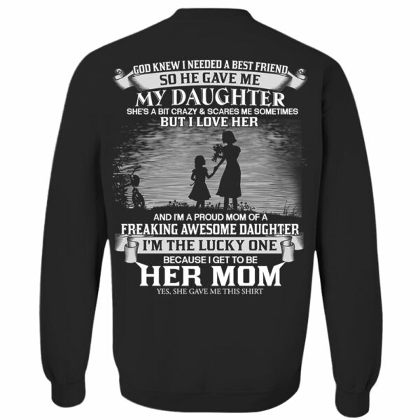 God Knew I Needed A Best Friend So He Gave Me My Daughter Shirt Perfect Gift For Mom From Daughter - Image 11