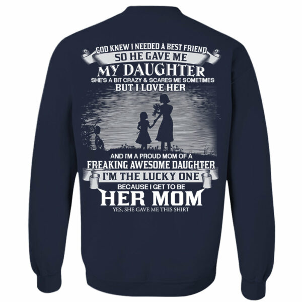 God Knew I Needed A Best Friend So He Gave Me My Daughter Shirt Perfect Gift For Mom From Daughter - Image 7