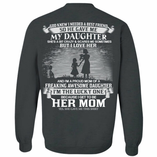 God Knew I Needed A Best Friend So He Gave Me My Daughter Shirt Perfect Gift For Mom From Daughter - Image 10
