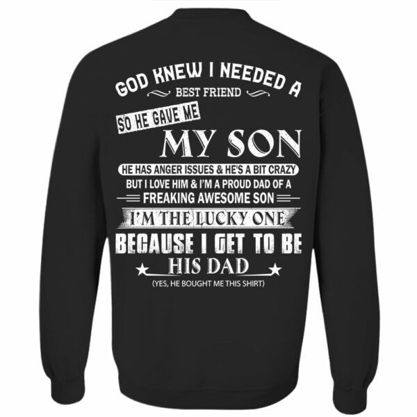 God Knew I Needed A Best Friend So He Gave Me My Son Shirt Perfect Gift For Dad - Image 6