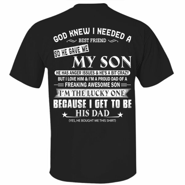God Knew I Needed A Best Friend So He Gave Me My Son Shirt Perfect Gift For Dad - Image 9