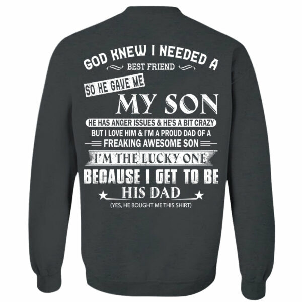 God Knew I Needed A Best Friend So He Gave Me My Son Shirt Perfect Gift For Dad - Image 5