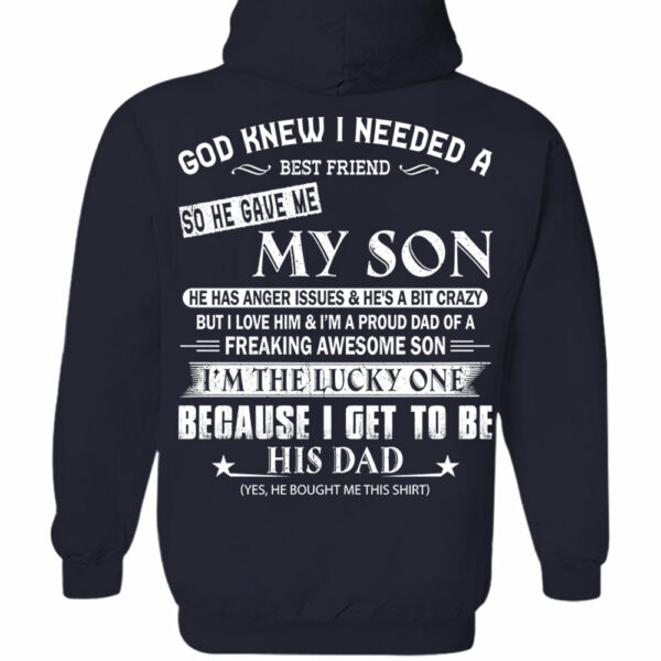 God Knew I Needed A Best Friend So He Gave Me My Son Shirt Perfect Gift For Dad - Image 11