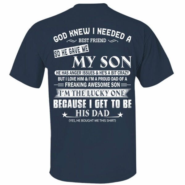God Knew I Needed A Best Friend So He Gave Me My Son Shirt Perfect Gift For Dad - Image 14