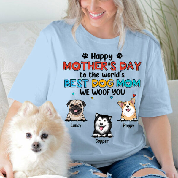 Happy Mother's Day To The World's Best Dog Mom We Woof You Personalized Shirt For Dog Mom Cute Gift For Dog Lovers H2511 - Image 3