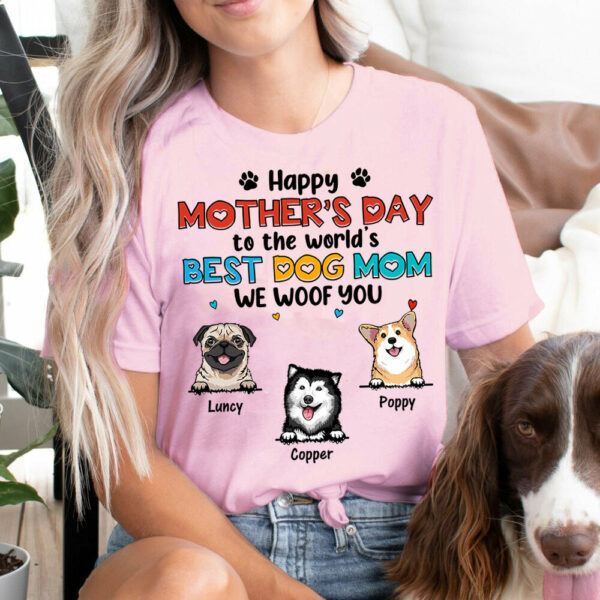 Happy Mother's Day To The World's Best Dog Mom We Woof You Personalized Shirt For Dog Mom Cute Gift For Dog Lovers H2511 - Image 4