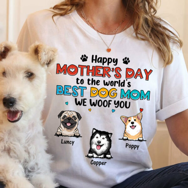 Happy Mother's Day To The World's Best Dog Mom We Woof You Personalized Shirt For Dog Mom Cute Gift For Dog Lovers H2511 - Image 2
