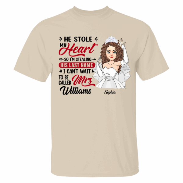 He Stole My Heart So I'm Stealing His Last Name - Personalized Shirt For Girlfriend Bride To Be Shirt - Image 5