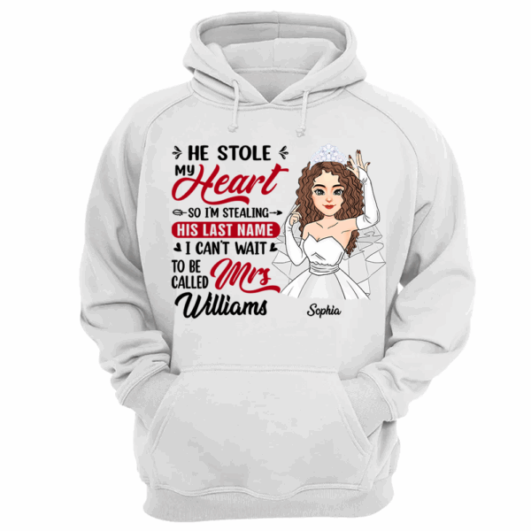 He Stole My Heart So I'm Stealing His Last Name - Personalized Shirt For Girlfriend Bride To Be Shirt - Image 7