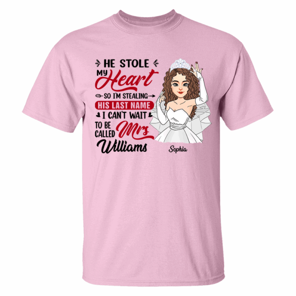 He Stole My Heart So I'm Stealing His Last Name - Personalized Shirt For Girlfriend Bride To Be Shirt - Image 6