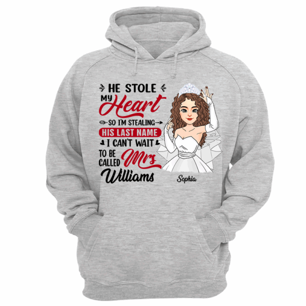 He Stole My Heart So I'm Stealing His Last Name - Personalized Shirt For Girlfriend Bride To Be Shirt - Image 8