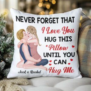 Hug This Pillow Until You Can Hug Me - Personalized Pillow For Couples NA04