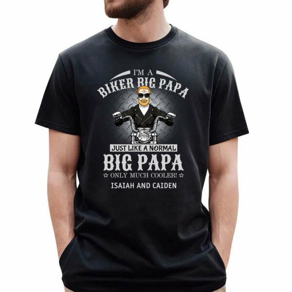 I Am A Biker Papa Just Like A Normal Papa Only Much Cooler Shirt For Grandpa - Image 2