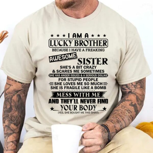 I Am A Lucky Brother Because I Have A Freaking Awesome Sister Shirt Shirt Perfect Gift For Brother - Image 3