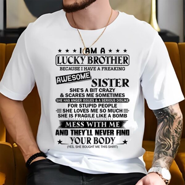 I Am A Lucky Brother Because I Have A Freaking Awesome Sister Shirt Shirt Perfect Gift For Brother - Image 4