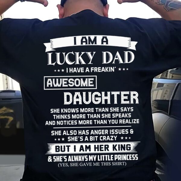 I Am A Lucky Dad I Have A Freaking Awesome Daughter Shirt Perfect Gift For Dad From Daughter - Image 2