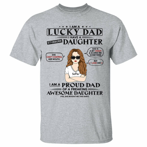 I Am A Lucky Dad I Have A Stubborn Daughter Shirt For Dad - Image 3