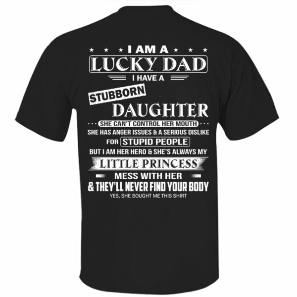 I Am A Lucky Dad I Have A Stubborn Daughter Shirt Perfect Gift For Dad From Daughter - Image 6