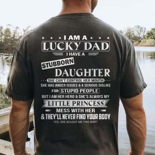 I Am A Lucky Dad I Have A Stubborn Daughter Shirt Perfect Gift For Dad From Daughter - Image 3