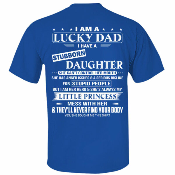 I Am A Lucky Dad I Have A Stubborn Daughter Shirt Perfect Gift For Dad From Daughter - Image 10