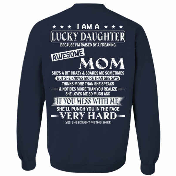 I Am A Lucky Daughter Because Iâ€™m Raised By A Freaking Awesome Mom Shirt - Gift For Daughter From Mom - Image 9
