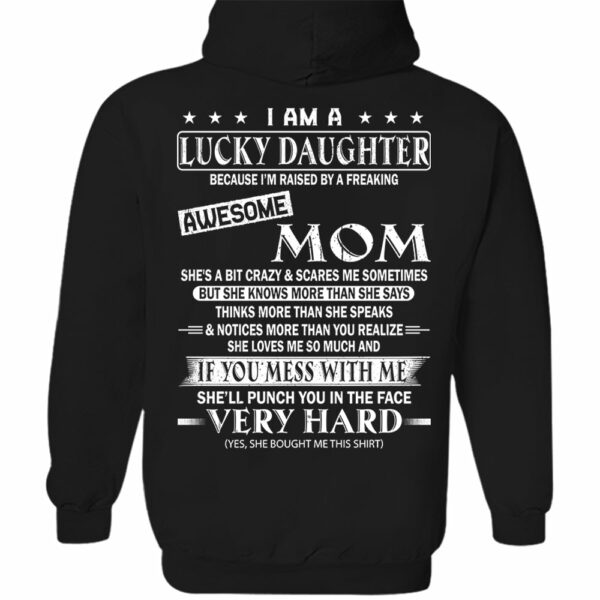 I Am A Lucky Daughter Because Iâ€™m Raised By A Freaking Awesome Mom Shirt - Gift For Daughter From Mom - Image 8