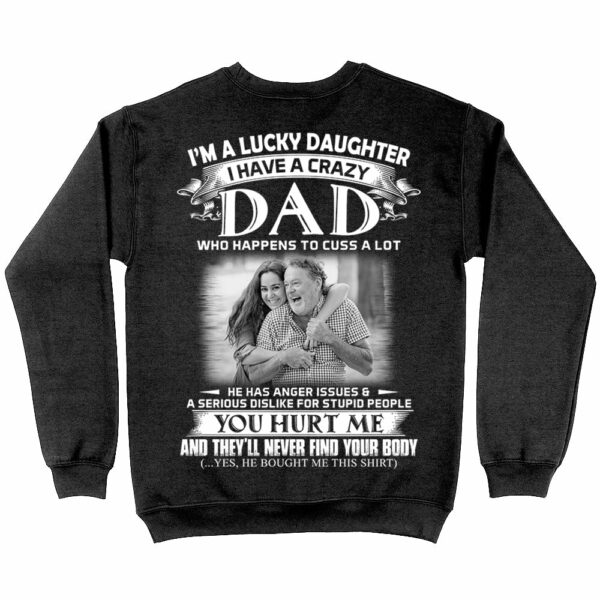 I Am A Lucky Daughter I Have A Crazy Dad Shirt - Custom Photo Shirt Gift For Daughter - Personalized Gifts For Daughters - Image 5