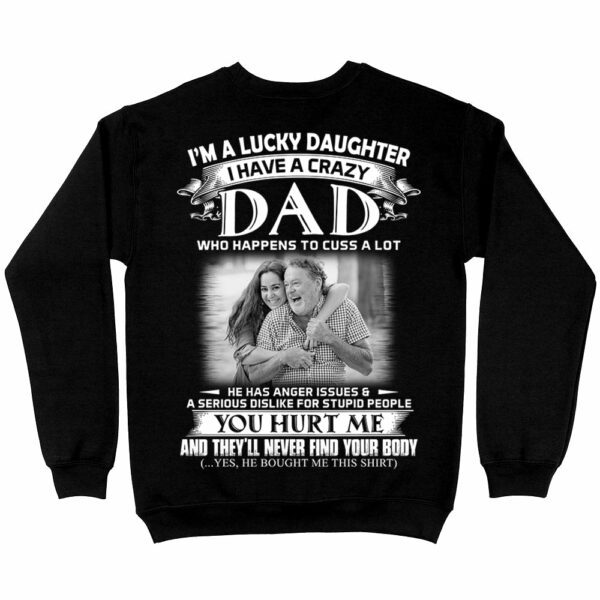 I Am A Lucky Daughter I Have A Crazy Dad Shirt - Custom Photo Shirt Gift For Daughter - Personalized Gifts For Daughters - Image 4