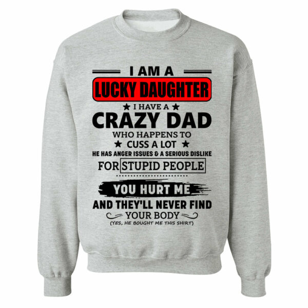 I Am A Lucky Daughter I Have A Crazy Dad Shirt Gift For Daughter From Dad 3 - Image 6