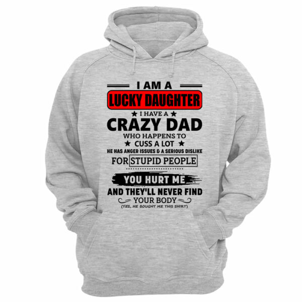 I Am A Lucky Daughter I Have A Crazy Dad Shirt Gift For Daughter From Dad 3 - Image 12