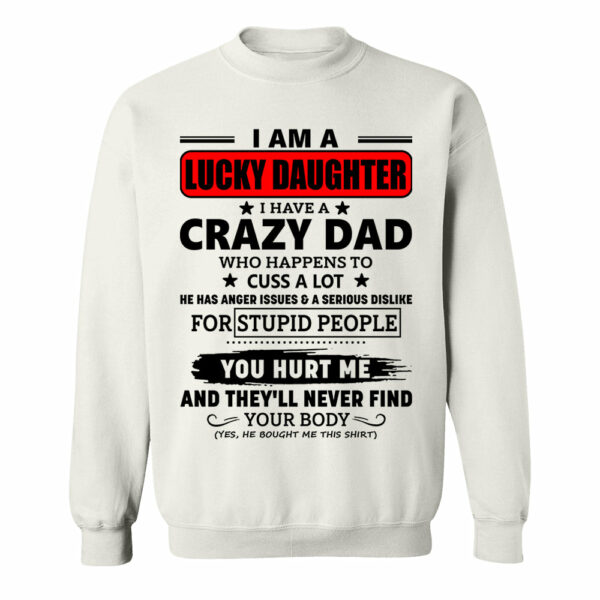 I Am A Lucky Daughter I Have A Crazy Dad Shirt Gift For Daughter From Dad 3 - Image 9
