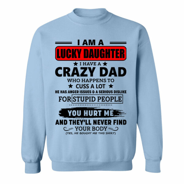 I Am A Lucky Daughter I Have A Crazy Dad Shirt Gift For Daughter From Dad 3 - Image 8