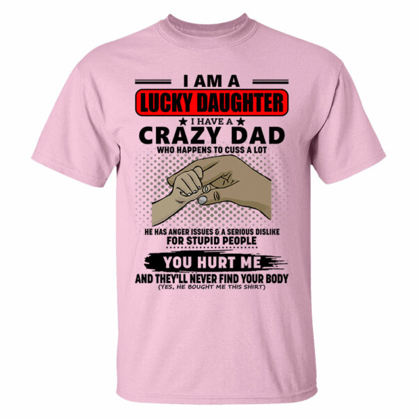 I Am A Lucky Daughter I Have A Crazy Dad Shirt Gift For Daughter From Dad 4 - Image 8