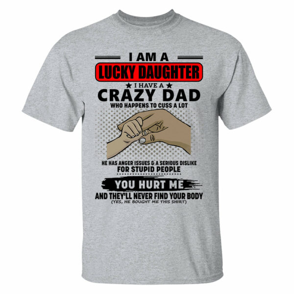 I Am A Lucky Daughter I Have A Crazy Dad Shirt Gift For Daughter From Dad 4 - Image 6