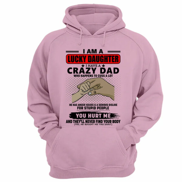 I Am A Lucky Daughter I Have A Crazy Dad Shirt Gift For Daughter From Dad 4 - Image 12
