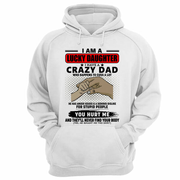 I Am A Lucky Daughter I Have A Crazy Dad Shirt Gift For Daughter From Dad 4 - Image 13
