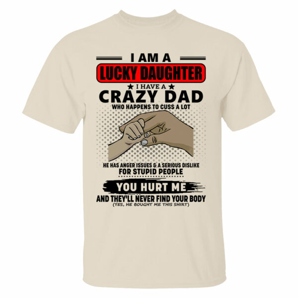 I Am A Lucky Daughter I Have A Crazy Dad Shirt Gift For Daughter From Dad 4 - Image 15